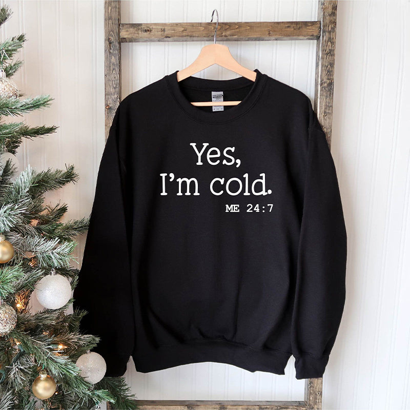 Yes I'm Cold Christmas Sweatshirt