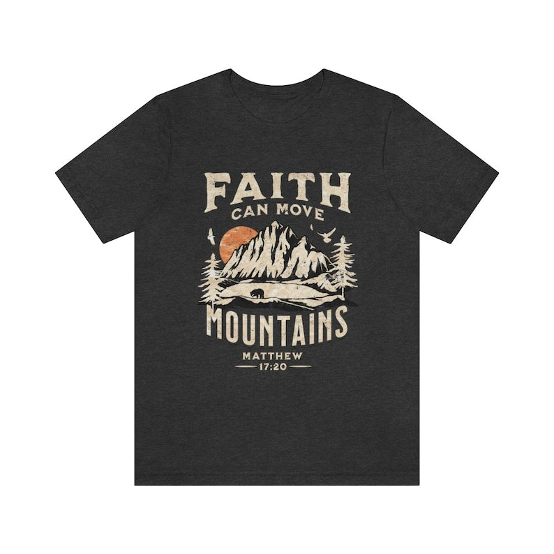 Faith Can Move Mountains T-shirt