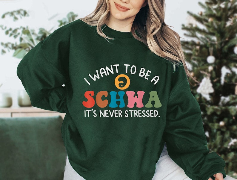I Want To Be A Schwa It's Never Stressed Sweatshirt