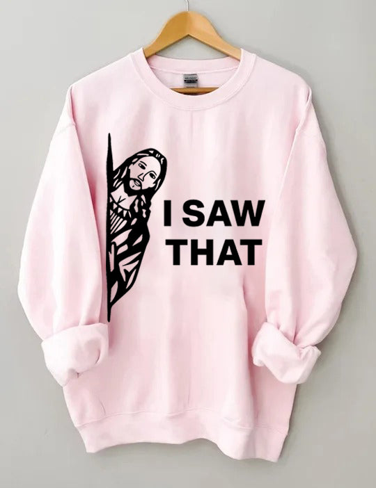 I Saw That Sweatshirt