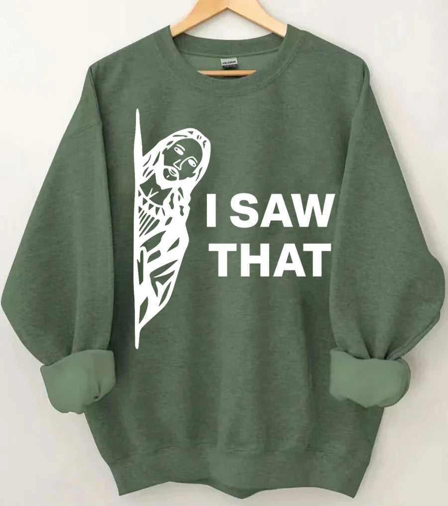 I Saw That Sweatshirt