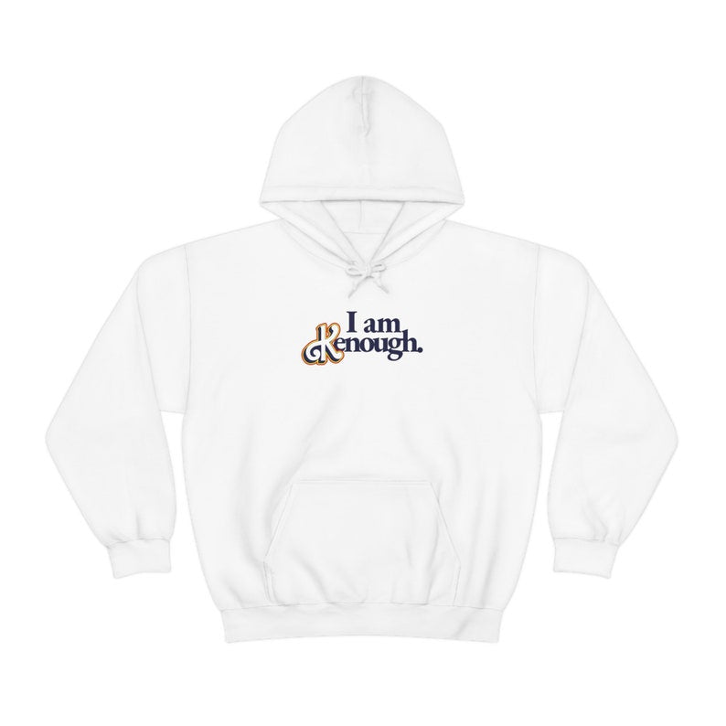 I Am Kenough Hoodie